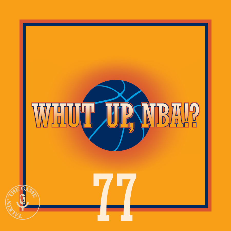 Read more about the article POD #77 – Whut Up, NBA!? (Episode 9)